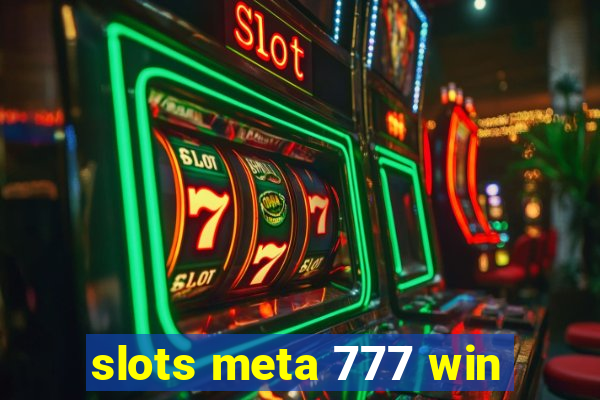 slots meta 777 win